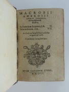 Macrobii Ambrosii Aurelii Theodosii, viriconsularis & illustris, In somnium Scipionis, Lib. II (Le Songe de Scipion). Saturnaliorum, LIb. VII (Les Saturnales). Ex variis ac vetustissimis codicibus recogniti et aucti. Cum indice locupletissimo. par Macrobe Ambrosius Aurelius Théodose (vers 370 -ap. 430). - Image 3