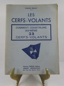 Les cerfs-volants. Comment construire soi-même 23 cerfs-volants. Comment les construire - Comment les utiliser. . Charles Lebailly