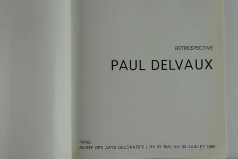 Réunion de 3 catalogues d'exposition sur Paul Delvaux. 1) Rétrospective Paul Delvaux, Paris, Musée des Arts Décoratifs / du 22 mai au 28 juillet 1969 ...