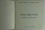 Réunion de 3 catalogues d'exposition sur Paul Delvaux. 1) Rétrospective Paul Delvaux, Paris, Musée des Arts Décoratifs / du 22 mai au 28 juillet 1969 ...