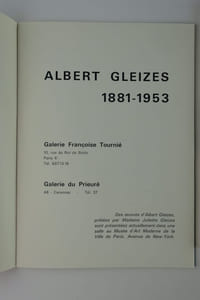 Réunion de 3 catalogues sur Albert Gleizes. 1) Peintures d'Albert Gleizes 1912-1953. Galerie Françoise Tournié / Galerie du Prieuré. In-8, broché, 24p. 2) Albert Gleizes 1881-1953. Legs de Madame Juliette Roche Gleizes. Exposition présentée par Bernard Dorival, réalisée par Pierre Alibert, du 26 octobre au 9 décembre 1982. Fondation Nationale des Arts Graphiques et Plastiques, Paris, 111p. 3) Albert Gleizes 1881-1953 Exposition rétrospective, Musée National d'Art Moderne. Paris, 15 décembre 1964 - 31 janvier 1965, 79p. Présentation de Jean Cassou, texte de Daniel Robbins.