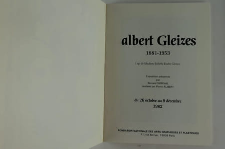 Réunion de 3 catalogues sur Albert Gleizes. 1) Peintures d'Albert Gleizes 1912-1953. Galerie Françoise Tournié / Galerie du Prieuré. In-8, broché, 24p. 2) Albert Gleizes 1881-1953. Legs de Madame Juliette Roche Gleizes. Exposition présentée par Bernard Dorival, réalisée par Pierre Alibert, du 26 octobre au 9 décembre 1982. Fondation Nationale des Arts Graphiques et Plastiques, Paris, 111p. 3) Albert Gleizes 1881-1953 Exposition rétrospective, Musée National d'Art Moderne. Paris, 15 décembre 1964 - 31 janvier 1965, 79p. Présentation de Jean Cassou, texte de Daniel Robbins.