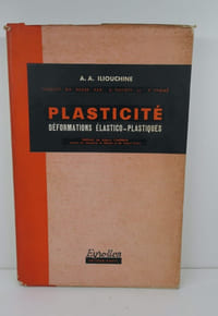 Plasticité (Déformations élastico-plastiques). Préface de Robert l'Hermite. Traduit du russe.