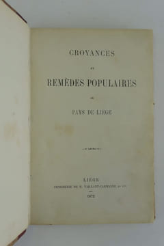 Croyances et remèdes populaires du pays de Liège. Auguste Hock