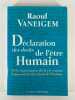 Déclaration des droits de l'être humain. De la souveraineté de la vie comme dépassement des droits de l'homme.. Raoul VANEIGEM