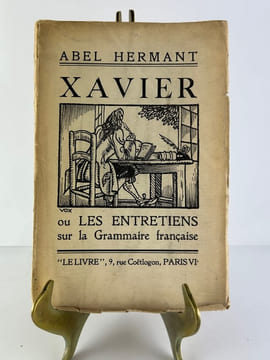 Xavier ou Les Entretiens sur la Grammaire française. Envoi de l'auteur (patronyme découpé) "A Marie ... son confrère dévoué / Abel Hermant". Abel ...