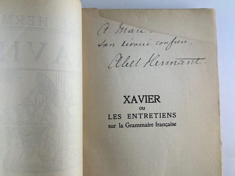 Xavier ou Les Entretiens sur la Grammaire française. Envoi de l'auteur (patronyme découpé) "A Marie ... son confrère dévoué / Abel Hermant". Abel ...