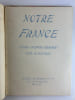 Notre France.. Dessins d'Alexandre SEREBRIAKOFF. Texte par Alice PIGUET.