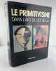 Le Primitivisme dans l'art du XXe si&egrave;cle. Les artistes modernes devant l'art tribal. . William Rubin