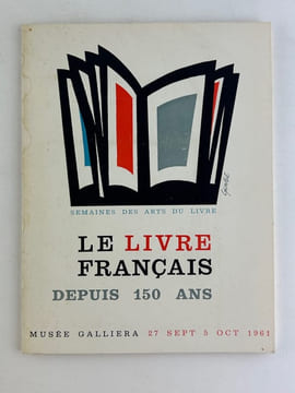 Le livre français depuis 150 ans. Semaines des arts du livre. Catalogue d'exposition au Musée Galliera, Paris, 27 septembre - 5 octobre 1961.. ...