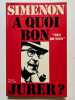 A quoi bon jurer ? . Georges SIMENON