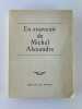 (PHILOSOPHIE) En souvenir de Michel Alexandre. Le&ccedil;ons - textes - Lettres. Nouvelle &eacute;dition revue et augment&eacute;e.. Collectif. Pr&eacute;sentation de Jeanne ...