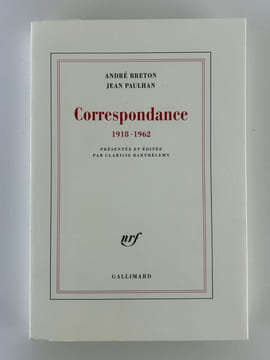 Correspondance 1918 - 1962. André BRETON - Jean PAULHAN. Présentation et édition par Clarisse Barthélemy.