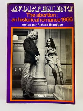 Avortement. The Abortion : An Historical Romance 1966.. Richard BRAUTIGAN. Traduit de l'américain par Georges Renard