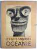 Les arts sauvages. OCEANIE. PONCETTON, F. - PORTIER, A.