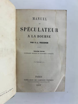 Réunion de 2 ouvrages : Le droit au travail et le droit de propriété par P.J. Proudhon. Représentant du Peuple / Manuel du spéculateur à la bourse. ...