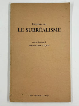 Entretiens sur le Surréalisme (Dada et Surréalisme). Sous la direction de Ferdinand ALQUIE - Noël Arnaud - Pierre Priogioni.