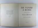 De Venise &agrave; Rome. Quatre vingt-quinze aquarelles, dessins, monotypes de Yves Brayer. Yves BRAYER. Texte de Pierre du Colombier