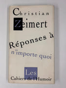Réponses à n'importe quoi. Précédées des Règles du jeu de boules de la Société La Fontaine suivies de trois contrepets honnêtes & qutre homophonies approximatives.  par Christian ZEIMERT (1934-2020) - Image 1