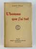 L'homme que j'ai tu&eacute;. Envoi autographe sign&eacute; "A Jean Richepin, avec mon admiration la plus tendre".. Maurice ROSTAND