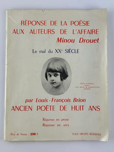Réponse de la poésie aux auteurs de l'Affaire Minou Drouet. Le mal du XXe siècle. Par Louis-François Brion ancien poète de huit ans. Réponse en prose. Réponse en vers.