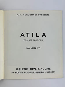 3 publications / catalogues : 1) R.A. Augustini présente ATILA Oeuvres récentes, mai-juin 1971, Galerie Rive Gauche. Texte Atila en chute libre, par Jean-Jacques Lévêque. 16p., 6 repr. nb, 2 coul. Sous enveloppe adressée par l'artiste au critique d'art Jean-Dominique Rey. 2) ATILA superbe et menaçant. Texte Alain Bosquet.sd, 1975,  8p., 7 repr. coul. 3) ATILA, texte Serge Nikitine, sd, 1980, 12p. 27 reproductions coul.