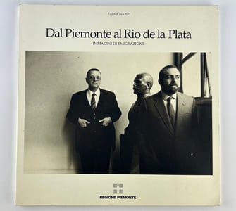 Dal Piemonte al Rio de la Plata. Immagini di emigrazione. 