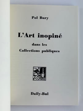 L' Art inopiné dans les Collections publiques. Envoi autographe signé de Pol Bury.. Pol BURY