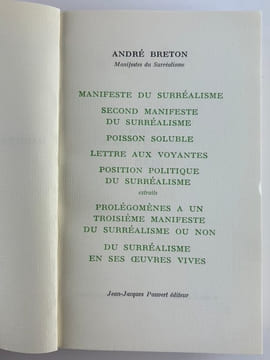 Manifestes du Surréalisme : Premier Manifeste, Second Manifeste, Prolégomènes à un Troisième Manifeste du Surréalisme ou non, Position politique du ...