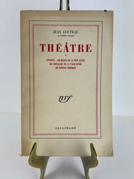 Théâtre. Tome 1. Antigone. Les mariés de la tour Eiffel. Les chevaliers de la Table Ronde. Les parents terribles. Jean COCTEAU
