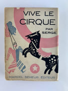 VIVE LE CIRQUE. Phénomènes, acrobates, clowns, fauves. Ecrit et dessiné par Serge. Nombreux hors-texte et dessins en couleurs. 65 Photographies. par SERGE - Image 1