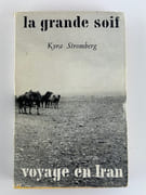 La grande soif. Voyage en Iran.  par Kyra STROMBERG. Traduit de l'allemand par Mathilde Camhi. - Image 1