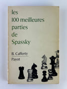 (Echecs / Chess ) Les 100 meilleures parties de Spassky par B. Cafferty