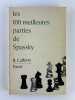 (Echecs / Chess ) Les 100 meilleures parties de Spassky. B. Cafferty