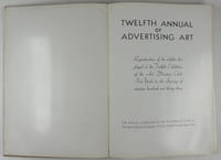 Twelfth Annual of Advertising Art. reproductions of the exhibits displayed at thr Twelfth Exhibition of the Art Directors Club, New-York, in the Spring of the nineteen and thirty-three.