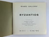 Byzantios - Mus&eacute;e Galliera 20 avril - 19 mai 1972. . Textes de Eug&egrave;ne Ionesco, Jean Laude, G&eacute;rald Gassiot-Talabot, Jean Vauthier. 