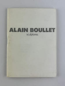 Alain Boullet Sculptures. Catalogue d'exposition du 29 octobre au 18 décembre 1988. ENVOI AUTOGRAPHE SIGNE de l'artiste. 