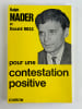 Pour une contestation positive. Les &eacute;tudiants, la qualit&eacute; de la vie et l'action sociale. Ralph NADER et Donald ROSS