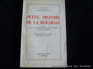 Petite histoire de la Rochelle. Suivi d'un Aperçu sur les perspectives économiques de la Rochelle. J.-R. Colle