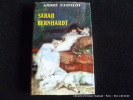 Sarah Bernhardt. André Castelot