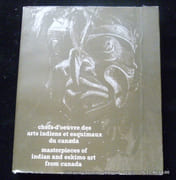 Chefs-d'oeuvres des arts indiens et esquimaux du Canada. Masterpieces of indian and eskimo art from Canada. par Catalogue d'exposition