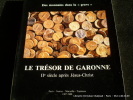 Des monnaies dans la “grave . Le trésor de Garonne. II° siècle après Jésus-Christ.. Catalogue d'exposition