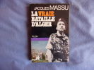 La vraie bataille d'alger. Jacques Massu