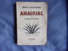 Anahuac ou l'indien sans plumes. Marc Chadourne