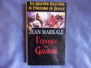 L'Epopée des Gaulois. Markale Jean