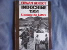 Indochine 1951 : Une année de victoires. Erwan Begot