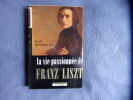 La vie passionnée de Franz Liszt. Jean Rousselot