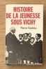 Histoire de la jeunesse sous Vichy. Pierre Giolitto