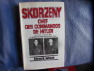 Skorzeny chef des commandos de Hitler. Glenn B.Infield