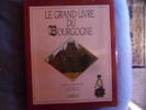 Le grand livre du Bourgogne. Georges Blanc-guy Jacquemont-Charles Quittanson